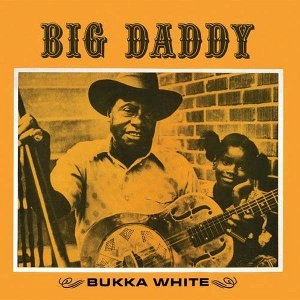 BUKKA WHITE / ブッカ・ホワイト / BIG DADDY