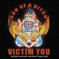 SON OF A BITCH / サノバビッチ / VICTIM YOU