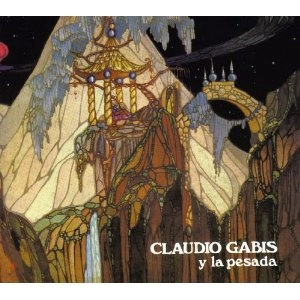 CLAUDIO GABIS / クラウディオ・ガビス / CLAUDIO GABIS Y LA PESADA