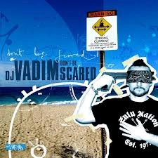 DJ VADIM / DJヴァディム / DON'T BE SCARED
