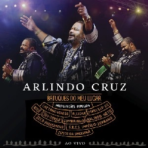 ARLINDO CRUZ / アルリンド・クルス / BATUQUES DO MEU LUGAR AO VIVO