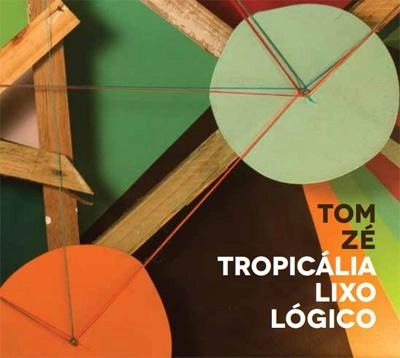 TOM ZE / トン・ゼー / TROPICALIA LIXO LOGICO