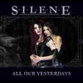 SILENE / ALL OUR YESTERDAYS