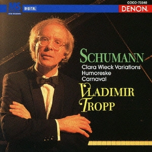 ROBERT ALEXANDER SCHUMANN / ローベルト・アレクサンダー・シューマン / シューマン:クララ・ヴィークの主題による変奏曲 フモレスケ/謝肉祭