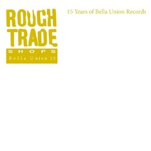 V.A. (ROUGH TRADE) / ROUGH TRADE SHOPS BELLA UNION 15