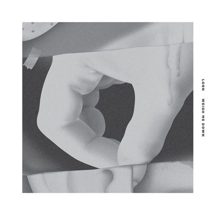LORN / ローン / WEIGH ME DOWN