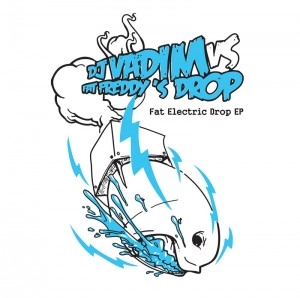 DJ VADIM VS FAT FREDDY'S DROP / FAT ELECTRIC DROP