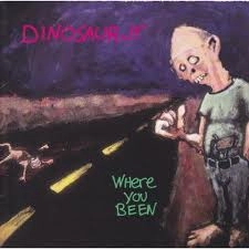 DINOSAUR JR. / ダイナソー・ジュニア / ホエア･ユー･ビーン（紙）