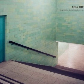 LUCERNE JAZZ ORCHESTRA / STILL NOW