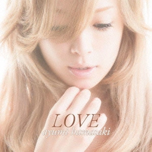 AYUMI HAMASAKI / 浜崎あゆみ / LOVE