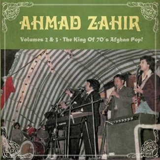 AHMAD ZAHIR / VOLUMES 2&3 THE KING OF 70S AFGHAN POP!