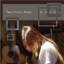 MIYAKO CHAKI / 茶木みやこ / Ｔｗｏ　Ｄｏｏｒｓ　Ａｗａｙ