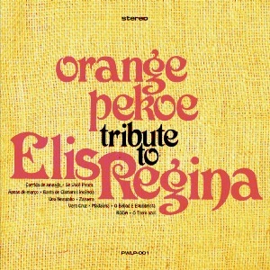 orange pekoe / TRIBUTE TO ELIS REGINA