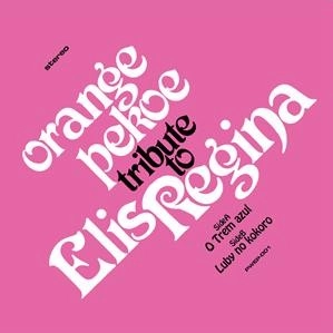 orange pekoe / TRIBUTE TO ELIS REGINA 7"
