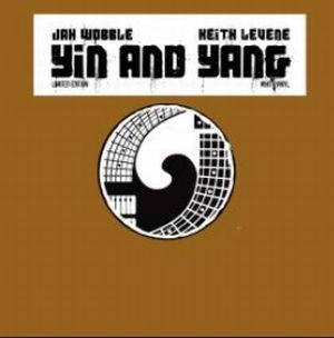 JAH WOBBLE & KEITH LEVENE / YIN & YANG