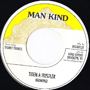 MANKIND / マンカインド / THEM A HUSTLER