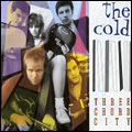 THE COLD (US) / THREE CHORD CITY