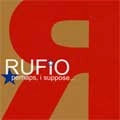 RUFIO / ルフィオ / PERHAPS I SUPOSE