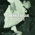PUNK NINJA BRIGADE / BOOZE, WEED AND FIST FIGHTS UNRELEASED CLA