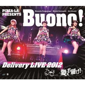 Buono! / PIZZA-LA PRESENTS Buono! Delivery LIVE 2012 ~愛をお届け!~