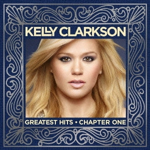 KELLY CLARKSON / ケリー・クラークソン / グレイテスト・ヒッツ:チャプター・ワン / GREATEST HITS CHAPTER ONE