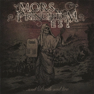 MORS PRINCIPIUM EST / モルス・プリンシピアム・エスト / アンド・デス・セッド・リヴ / AND DEATH SAID LIVE