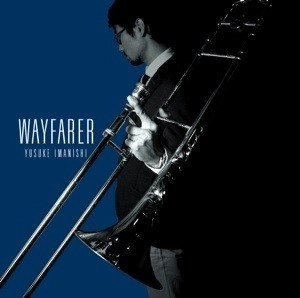 IMANISHI YUSUKE / 今西佑介 / ウェイフェアラー / WAYFARER