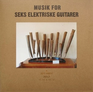V.A.(JVTLANDT) / MUSIK FOR SEKS ELEKTRISKE GUITARER