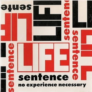 LIFE SENTENCE / ライフセンテンス / NO EXPERIENCE NECESSARY