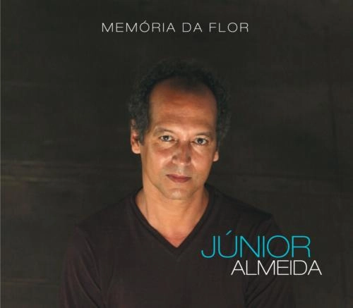 JUNIOR ALMEIDA / ジュニオール・アルメイダ / MEMORIA DA FLOR