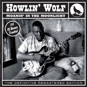 HOWLIN' WOLF / ハウリン・ウルフ / MOANIN' IN THE MOONLIGHT + 15 BONUS TRACKS