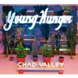 CHAD VALLEY / チャド・バリー / ヤング・ハンガー / YOUNG HUNGER