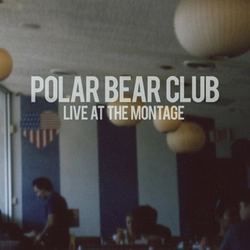 POLAR BEAR CLUB / ポーラーベアークラブ / LIVE AT THE MONTAGE THEATRE