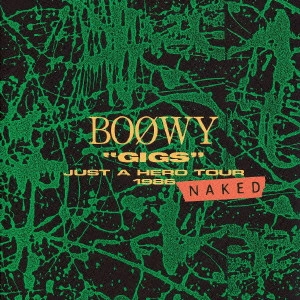 BOOWY / BOφWY / GIGS JUST A HERO TOUR 1986 NAKED