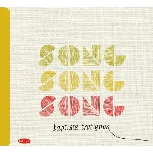 BAPTISTE TROTIGNON / バティスト・トロティニョン / Song Song Song