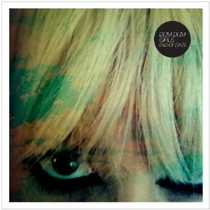 DUM DUM GIRLS / ダム・ダム・ガールズ / END OF DAZE