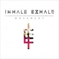 INHALE EXHALE / MOVEMENT