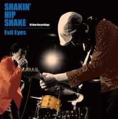 SHAKIN' HIP SHAKE / シェイキン・ヒップ・シェイク / イービル・アイズ