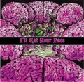 I'LL EAT YOUR FACE / HOT BRAINS TERROR