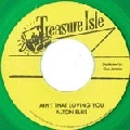 ALTON ELLIS / アルトン・エリス / AIN'T THAT LOVING YOU