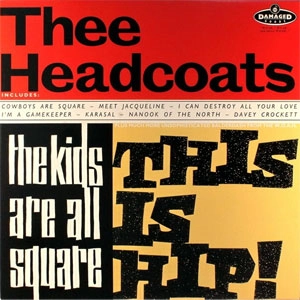 THEE HEADCOATS / ジーヘッドコーツ / KIDS ARE ALL SQUARE-THIS IS HIP!(レコード)