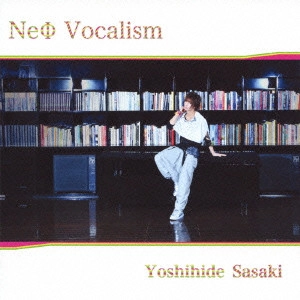 YOSHIHIDE SASAKI / 佐々木喜英 / NeΦ Vocalism / NEO VOCALISM