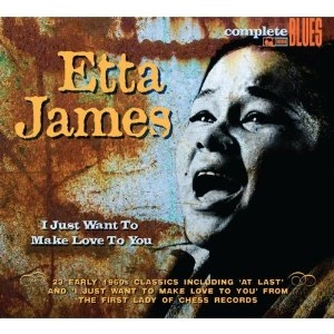 ETTA JAMES / エタ・ジェイムス / I JUST WANT TO MAKE LOVE TO YOU