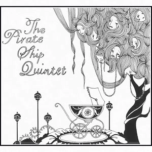 PIRATE SHIP QUINTET / パイレーツ・シップ・クィンテット / PIRATE SHIP QUINTET