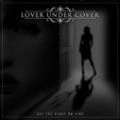 LOVER UNDER COVER / ラヴァー・アンダー・カヴァー / セット・ザ・ナイト・オン・ファイア