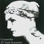 25 YARD SCREAMER / CASSANDRA+ BONUS TRACKS