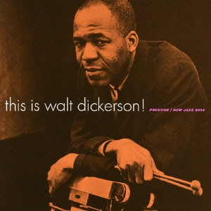 WALT DICKERSON / ウォルト・ディッカーソン / ディス・イズ・ウォルト・ディッカーソン! / THIS IS WALT DICKERSON!