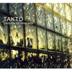 GRUPO TAKTO / グルーポ・タクト / SINFONIA DA ALVORADA