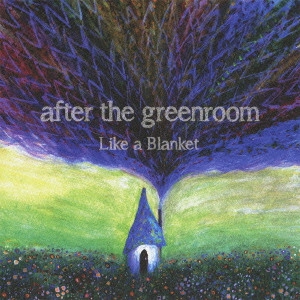 AFTER THE GREENROOM / Like a Blanket