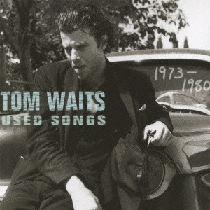 TOM WAITS / トム・ウェイツ / ユーズド・ソングス:ザ・ベスト・オブ1973-1980 / USED SONGS (1973 - 1980)